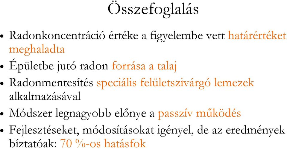 felületszivárgó lemezek alkalmazásával Módszer legnagyobb előnye a passzív