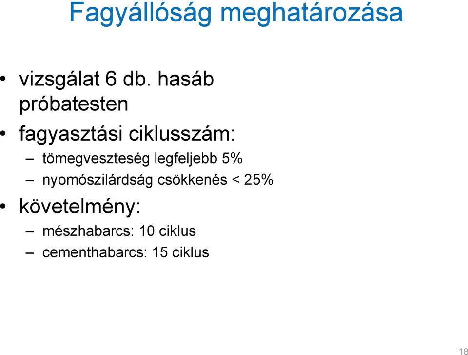 tömegveszteség legfeljebb 5% nyomószilárdság