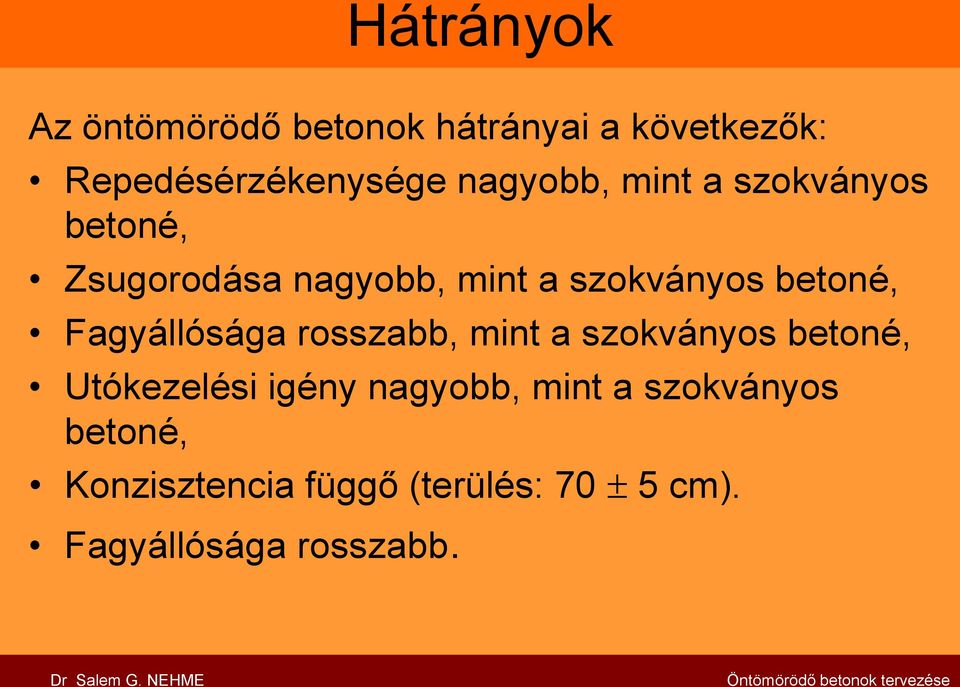 mint a szokványos betoné, Utókezelési igény nagyobb, mint a szokványos betoné, Konzisztencia