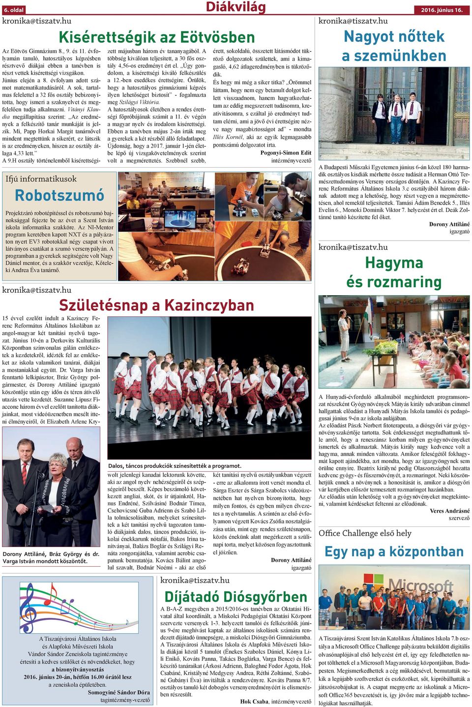 Az NI-Mentor program keretében kapott NXT és a pályázaton nyert EV3 robotokkal négy csapat vívott látványos csatákat a szumó versenypályán.