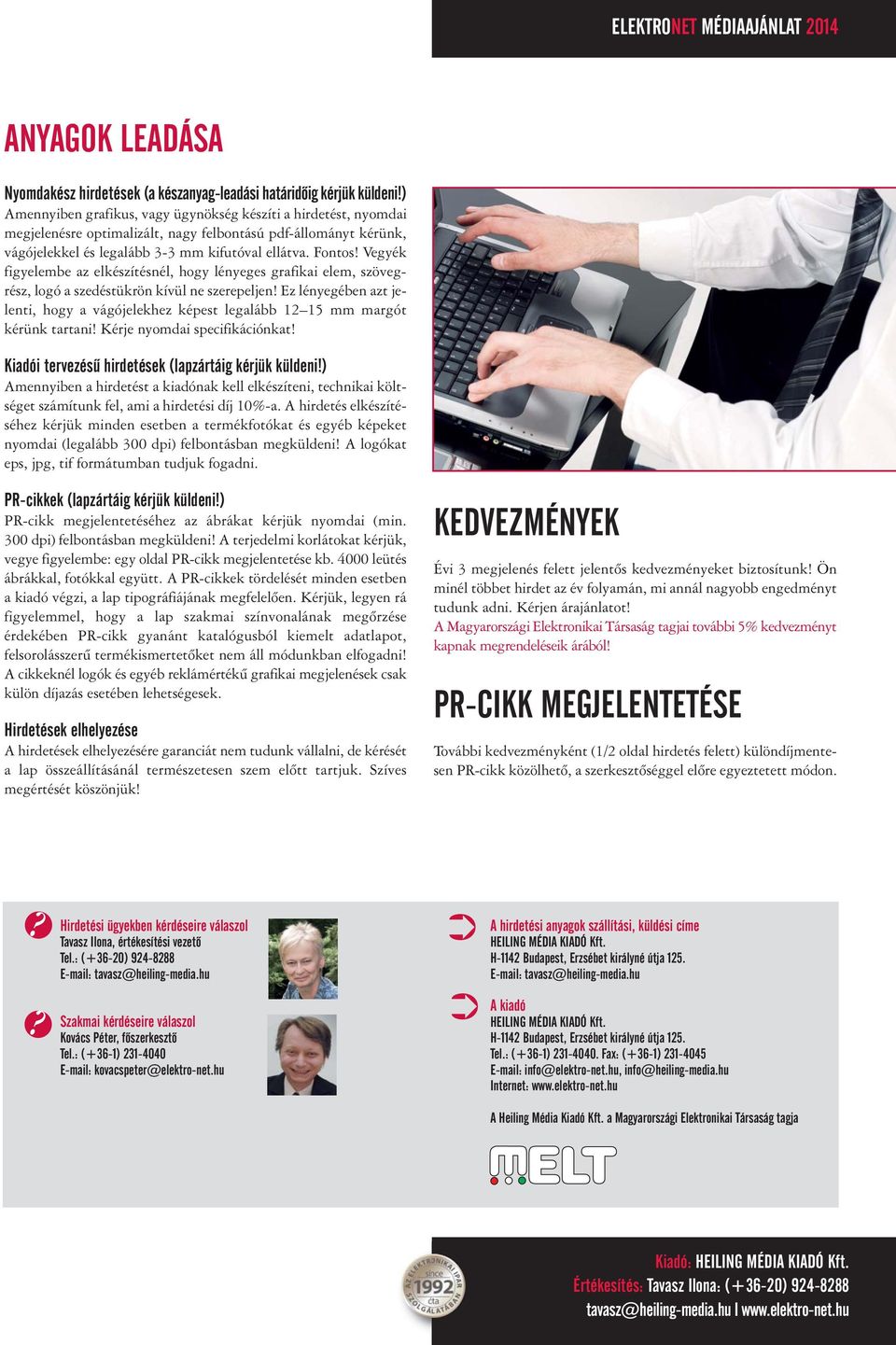 Vegyék figyelembe az el ké szí tésnél, hogy lényeges grafikai elem, szövegrész, logó a szedés tükrön kívül ne szerepeljen!
