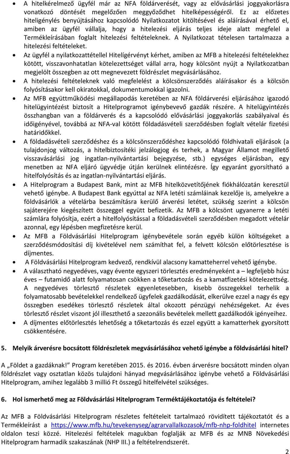 Termékleírásában foglalt hitelezési feltételeknek. A Nyilatkozat tételesen tartalmazza a hitelezési feltételeket.