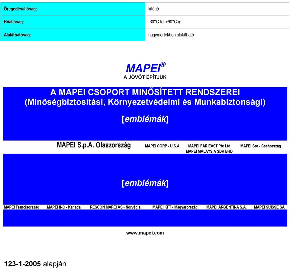EI S.p.A. Olaszország MAPEI CORP - U.S.A MAPEI FAR EAST Pte Ltd MAPEI Sro - Csehország MAPEI MALAYSIA SDK BHD [emblémák] MAPEI