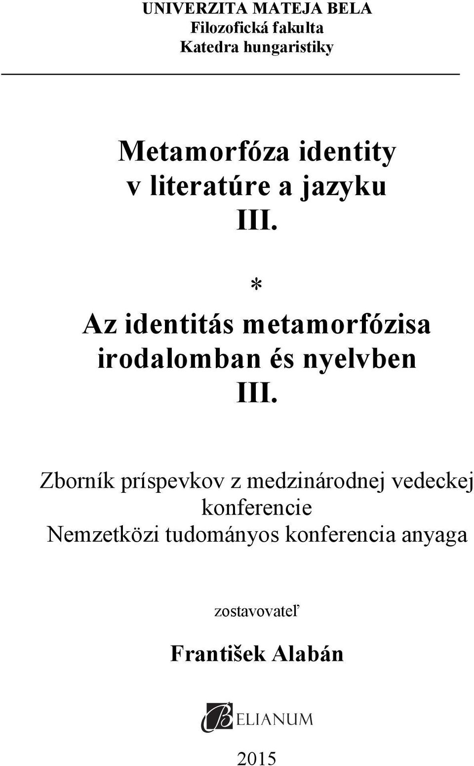 * Az identitás metamorfózisa irodalomban és nyelvben III.