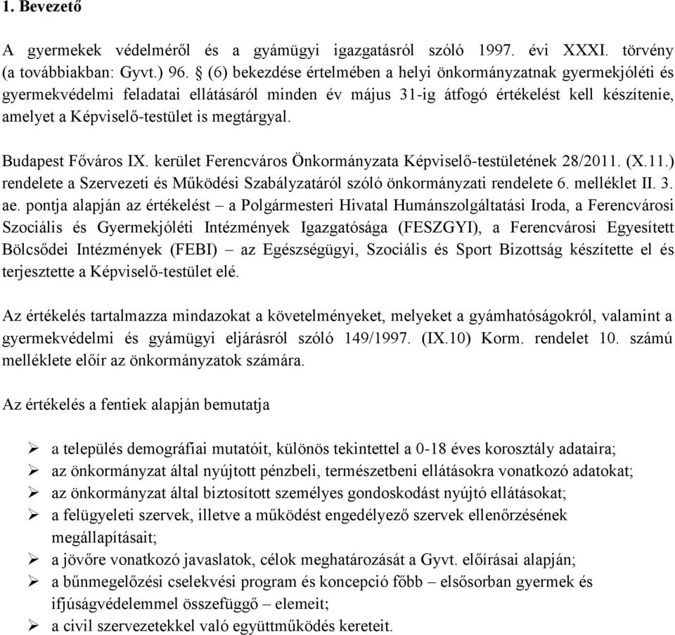 megtárgyal. Budapest Főváros IX. kerület Ferencváros Önkormányzata Képviselő-testületének 28/2011. (X.11.) rendelete a Szervezeti és Működési Szabályzatáról szóló önkormányzati rendelete 6.