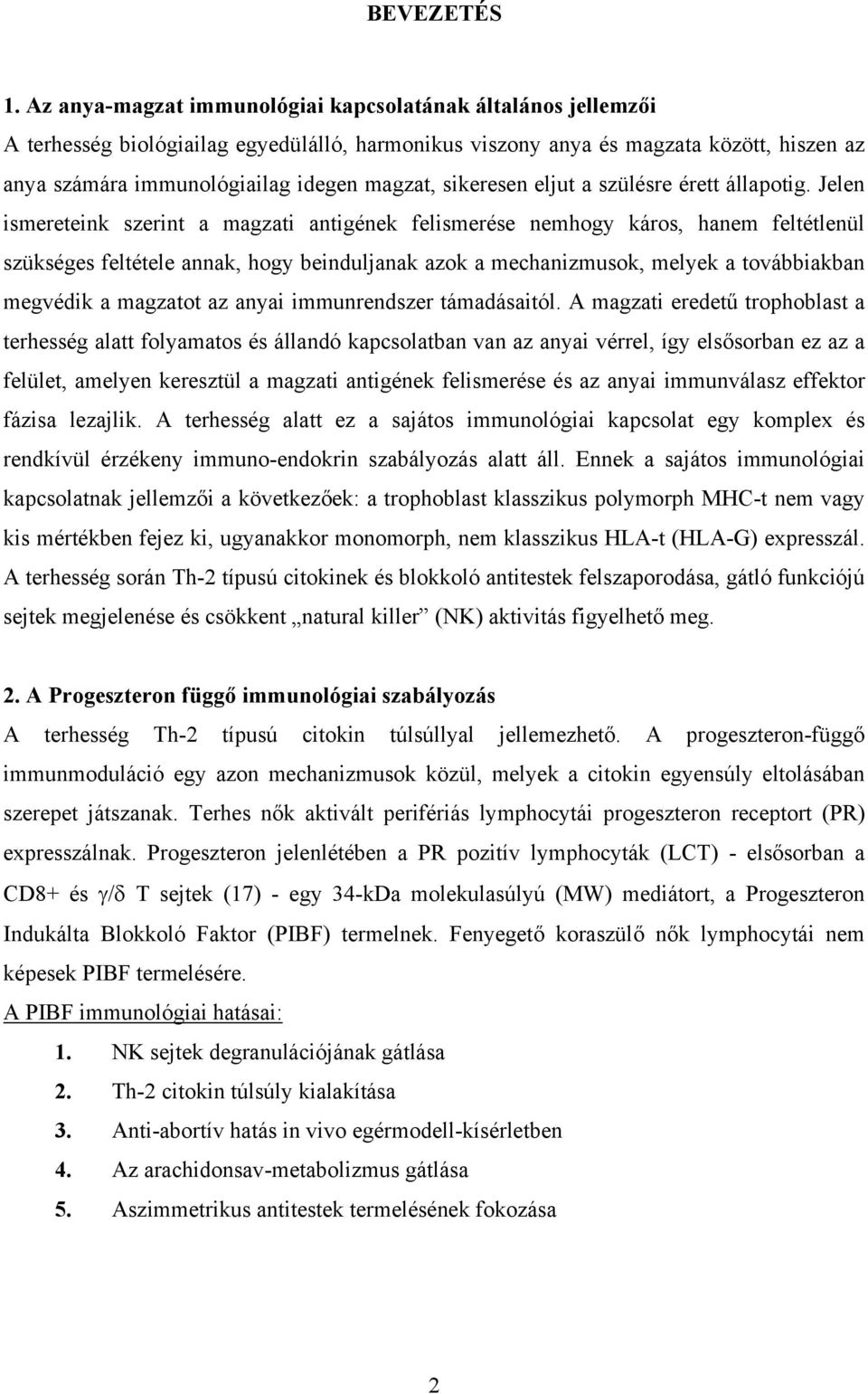 sikeresen eljut a szülésre érett állapotig.
