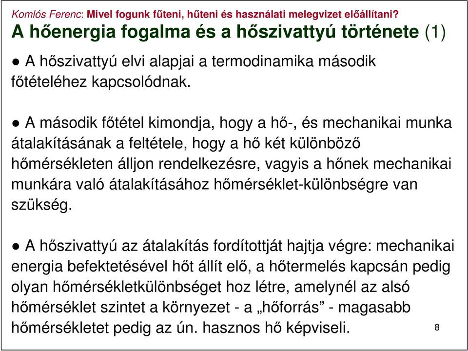 mechanikai munkára való átalakításához hőmérséklet-különbségre van szükség.