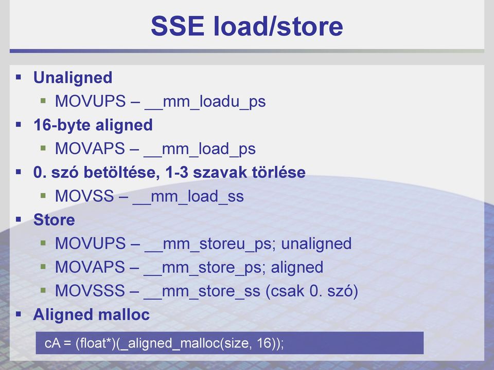 szó betöltése, 1-3 szavak törlése MOVSS mm_load_ss Store MOVUPS