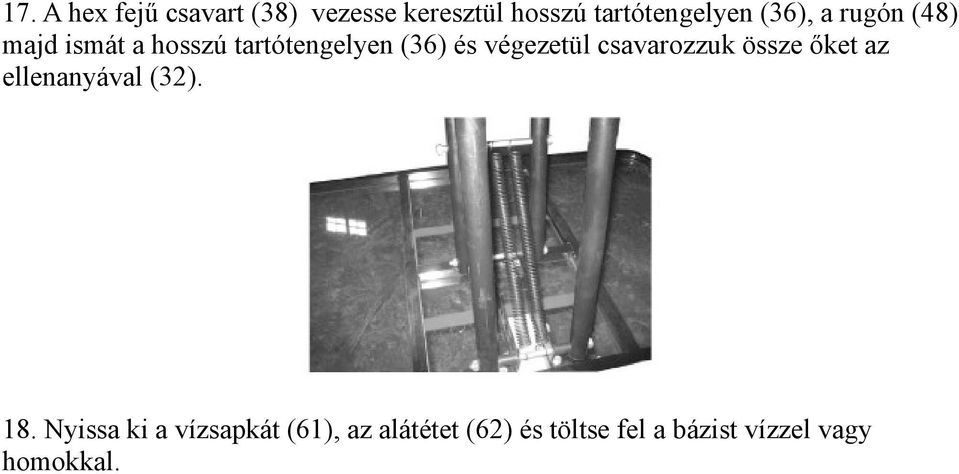 végezetül csavarozzuk össze őket az ellenanyával (32). 18.