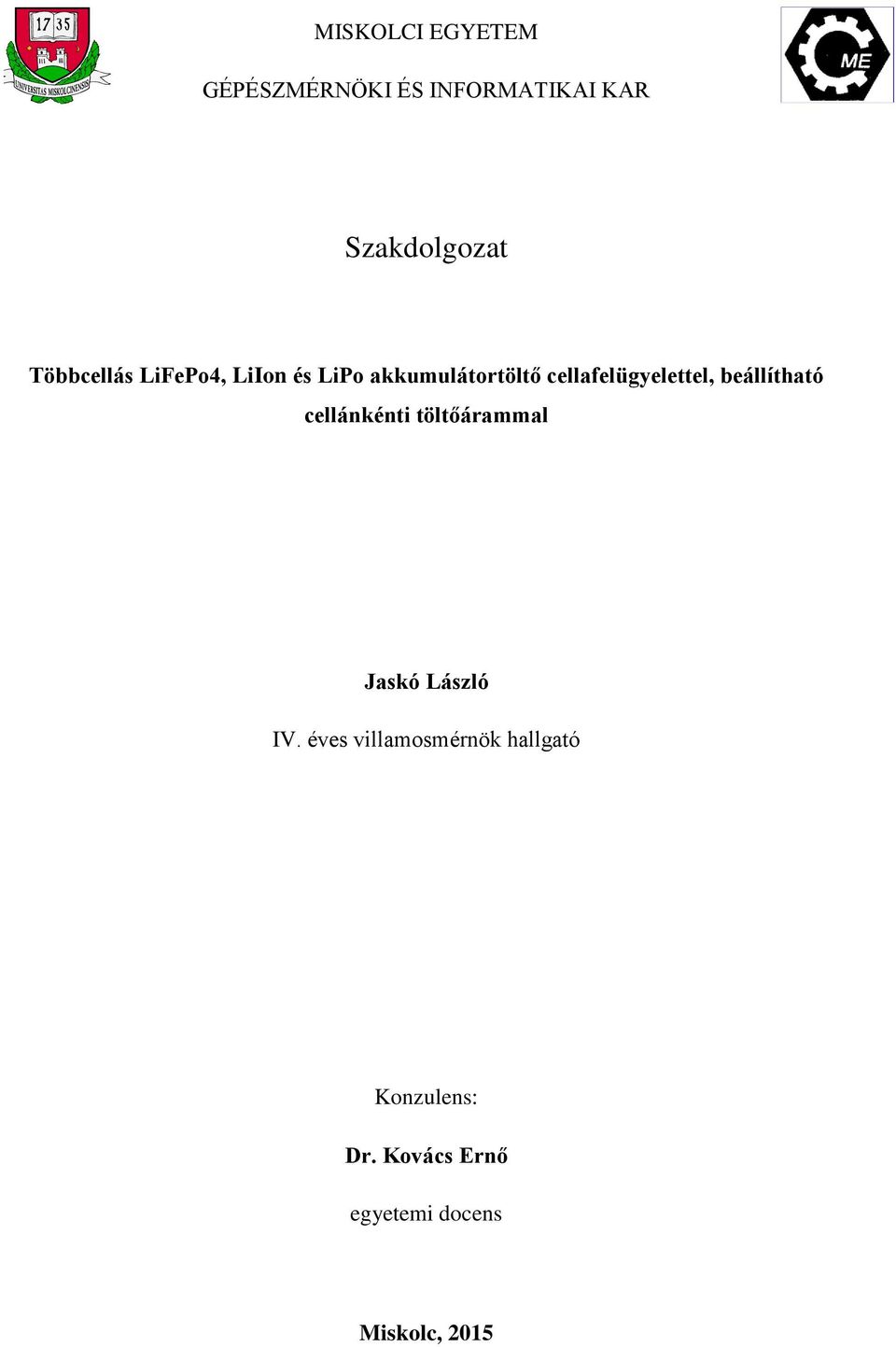 cellafelügyelettel, beállítható cellánkénti töltőárammal Jaskó