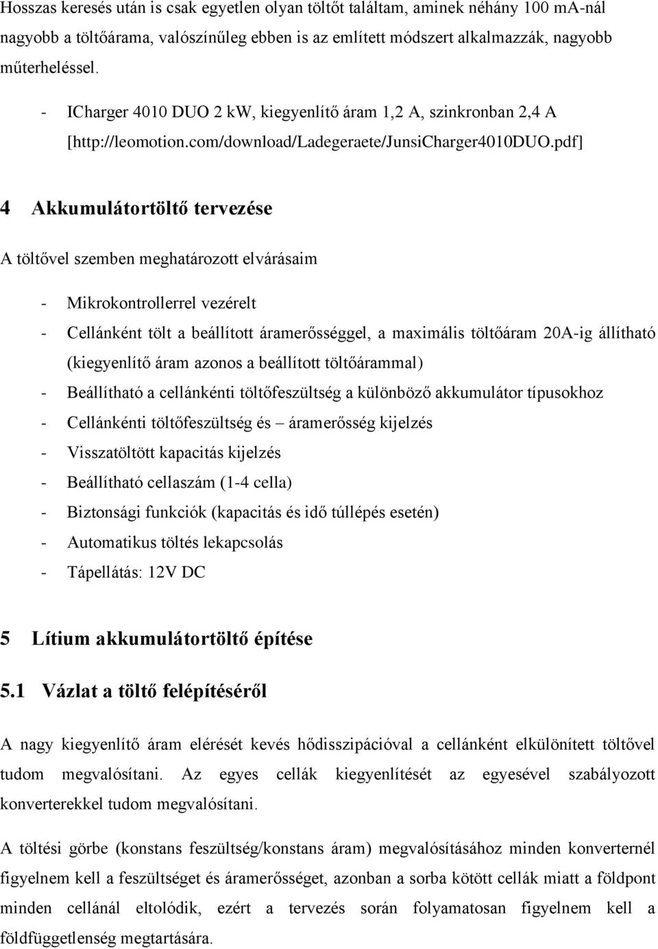 pdf] 4 Akkumulátortöltő tervezése A töltővel szemben meghatározott elvárásaim - Mikrokontrollerrel vezérelt - Cellánként tölt a beállított áramerősséggel, a maximális töltőáram 20A-ig állítható