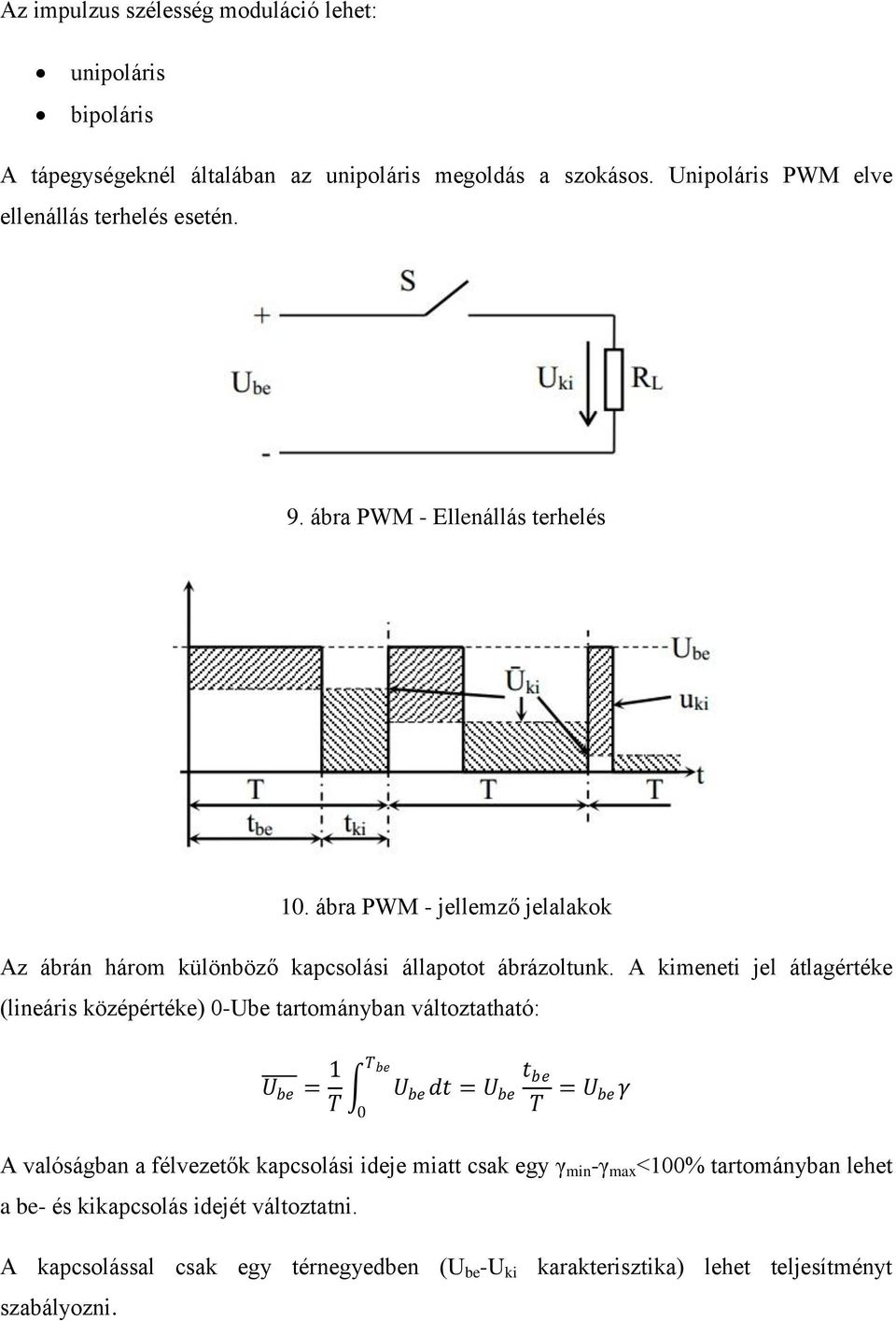 ábra PWM - jellemző jelalakok Az ábrán három különböző kapcsolási állapotot ábrázoltunk.