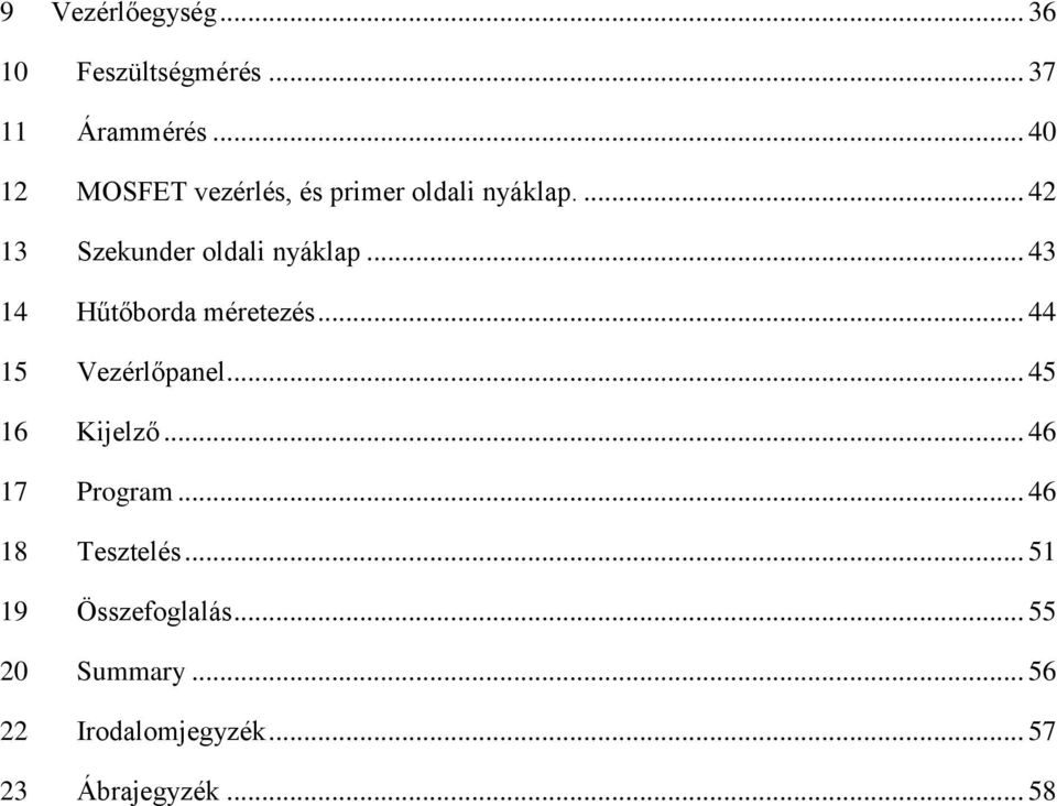 .. 43 14 Hűtőborda méretezés... 44 15 Vezérlőpanel... 45 16 Kijelző... 46 17 Program.