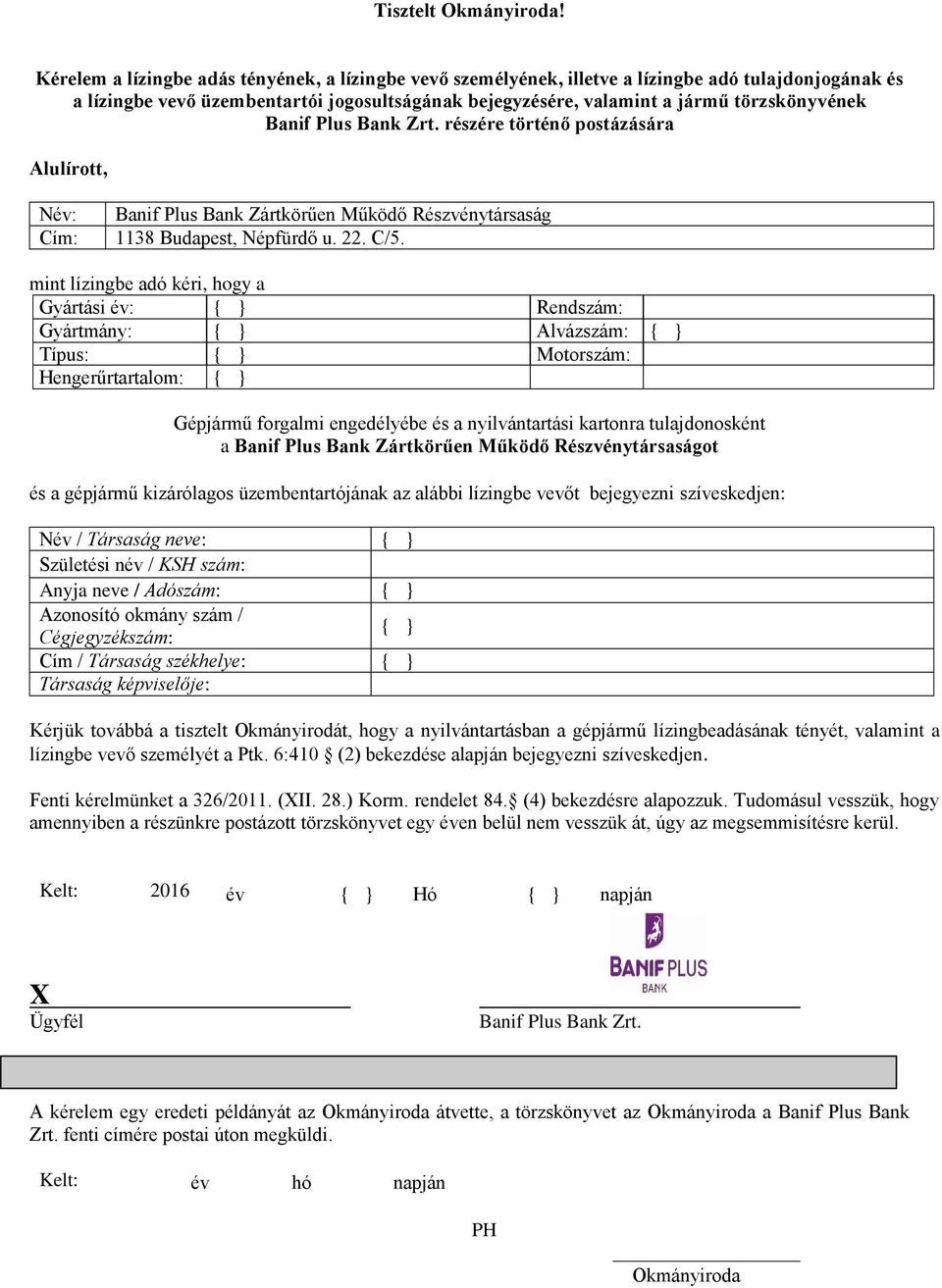 Banif Plus Bank Zrt. részére történő postázására Alulírott, Banif Plus Bank Zártkörűen Működő Részvénytársaság 1138 Budapest, Népfürdő u. 22. C/5.