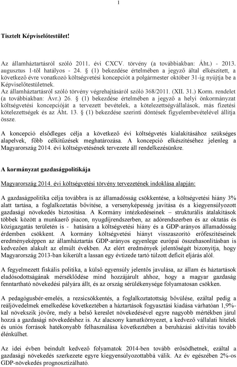 Az államháztartásról szóló törvény végrehajtásáról szóló 368/2011. (XII. 31.) Korm. rendelet (a továbbiakban: Ávr.) 26.