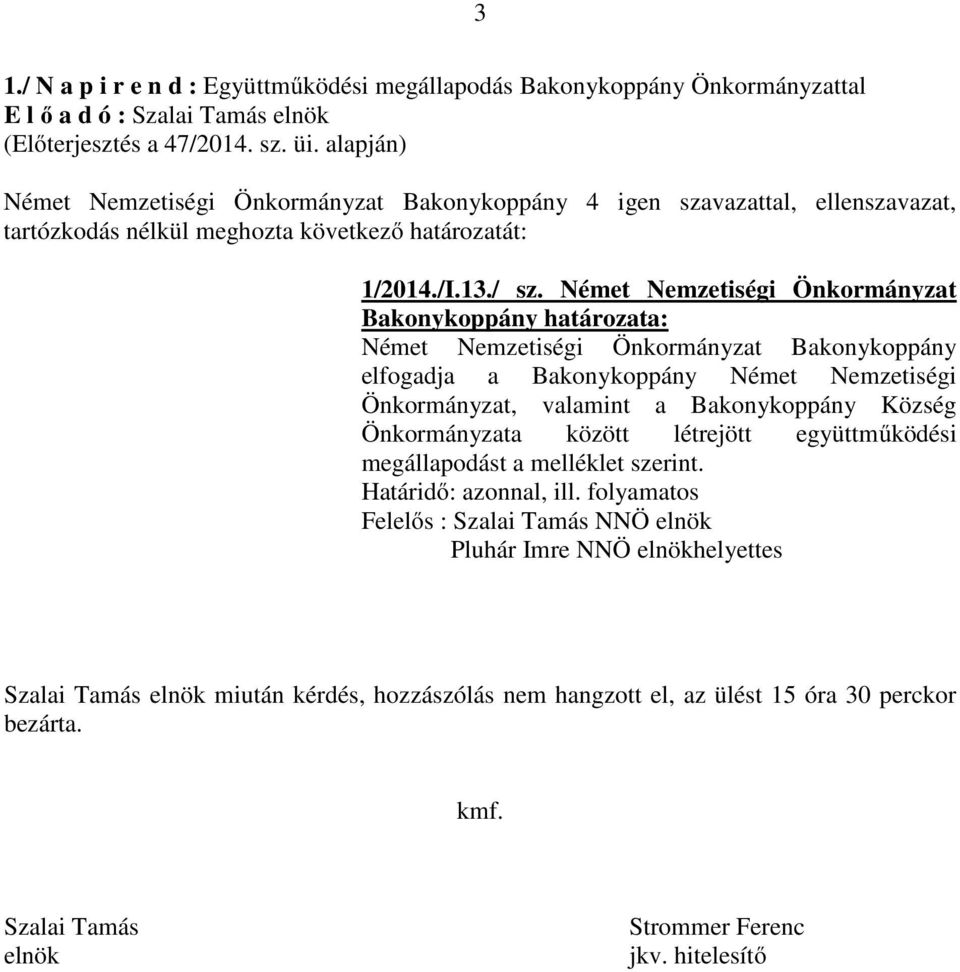 Német Nemzetiségi Önkormányzat elfogadja a Bakonykoppány Német Nemzetiségi Önkormányzat, valamint a Bakonykoppány Község Önkormányzata között