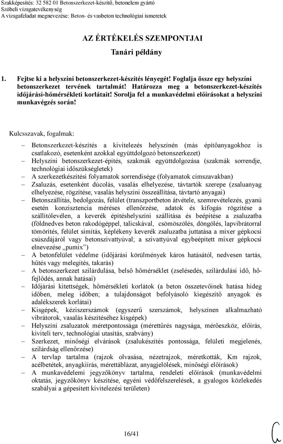 Betonszerkezet-készítés a kivitelezés helyszínén (más építőanyagokhoz is csatlakozó, esetenként azokkal együttdolgozó betonszerkezet) Helyszíni betonszerkezet-építés, szakmák együttdolgozása (szakmák