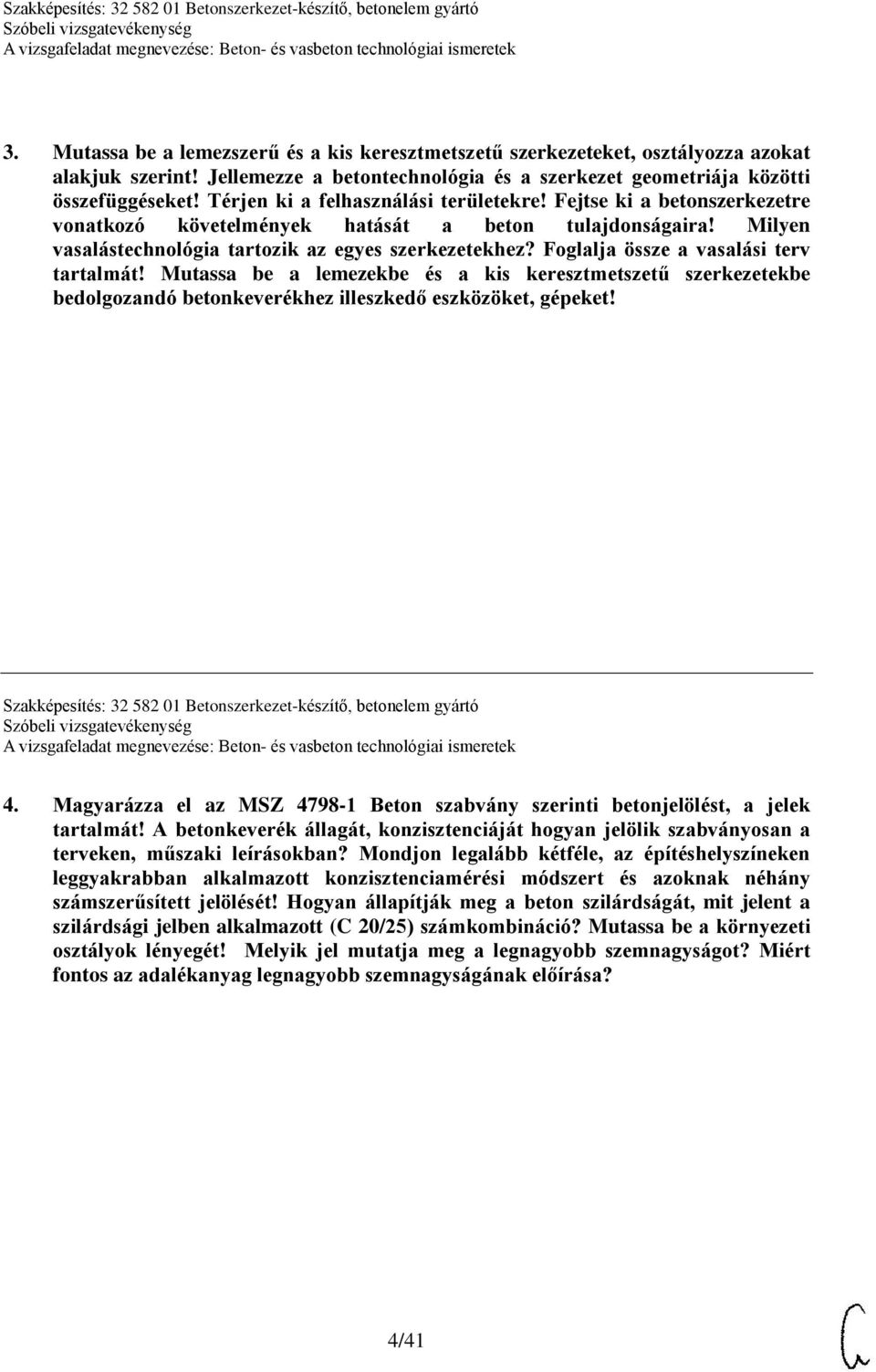 Foglalja össze a vasalási terv tartalmát! Mutassa be a lemezekbe és a kis keresztmetszetű szerkezetekbe bedolgozandó betonkeverékhez illeszkedő eszközöket, gépeket!