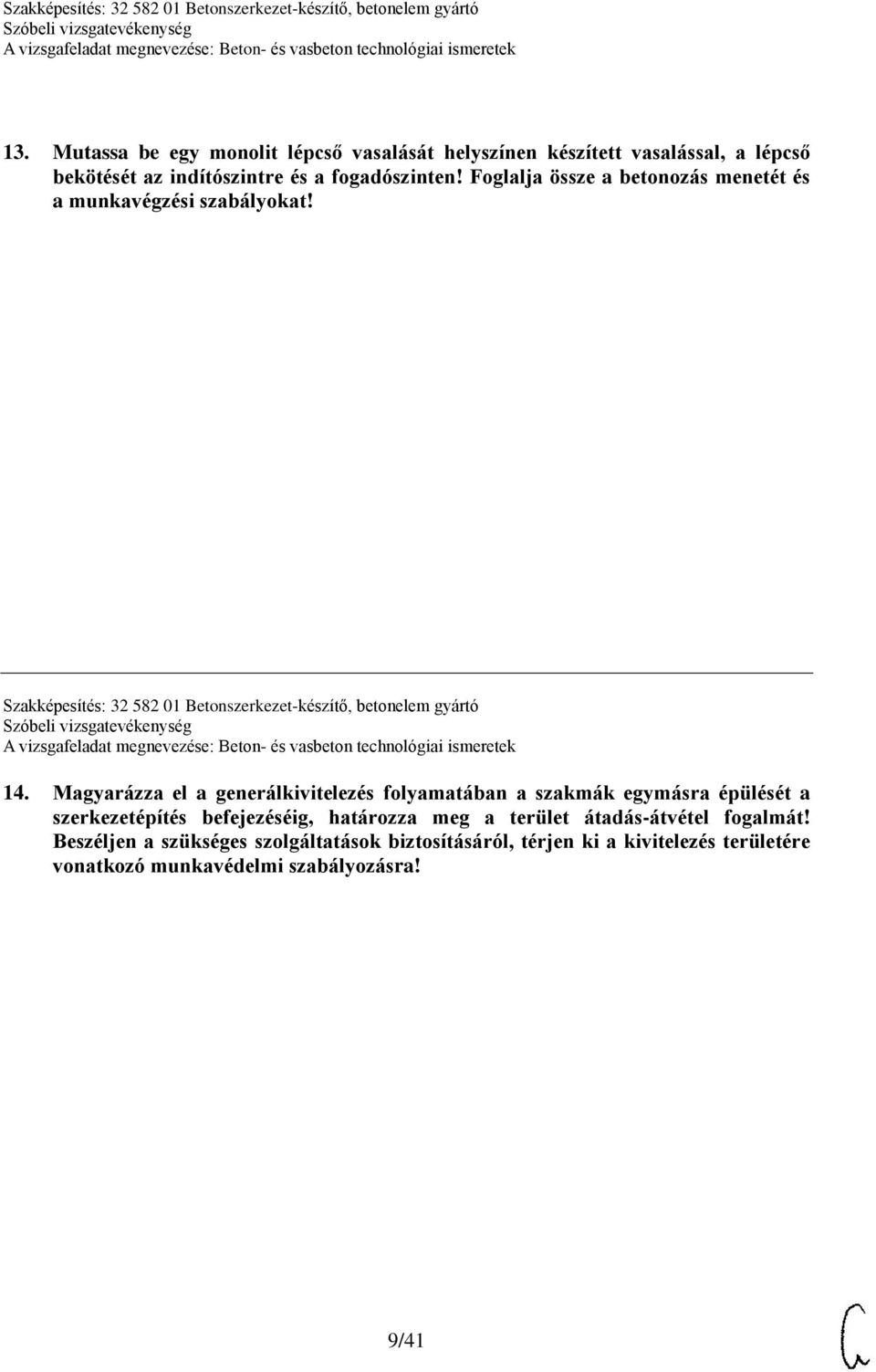 Magyarázza el a generálkivitelezés folyamatában a szakmák egymásra épülését a szerkezetépítés befejezéséig, határozza meg a terület