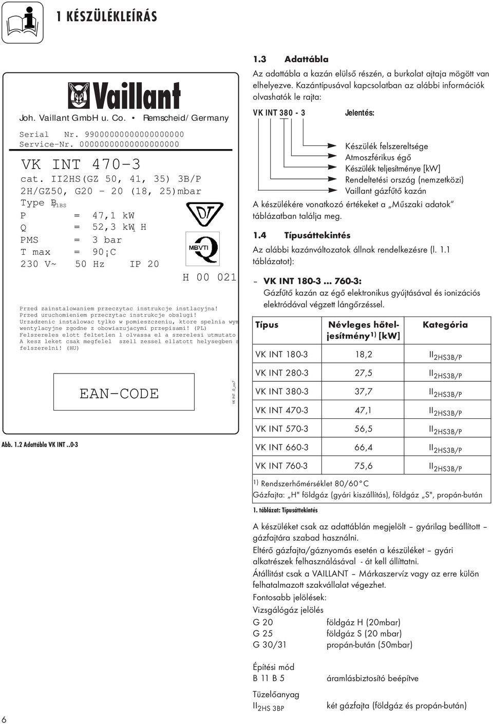 instlacyjna! Przed uruchomieniem przeczytac instrukcje obslugi! Urzadzenic instalowac tylko w pomieszczeniu, ktore spelnia wyma wentylacyjne zgodne z obowiazujacymi przepisami!