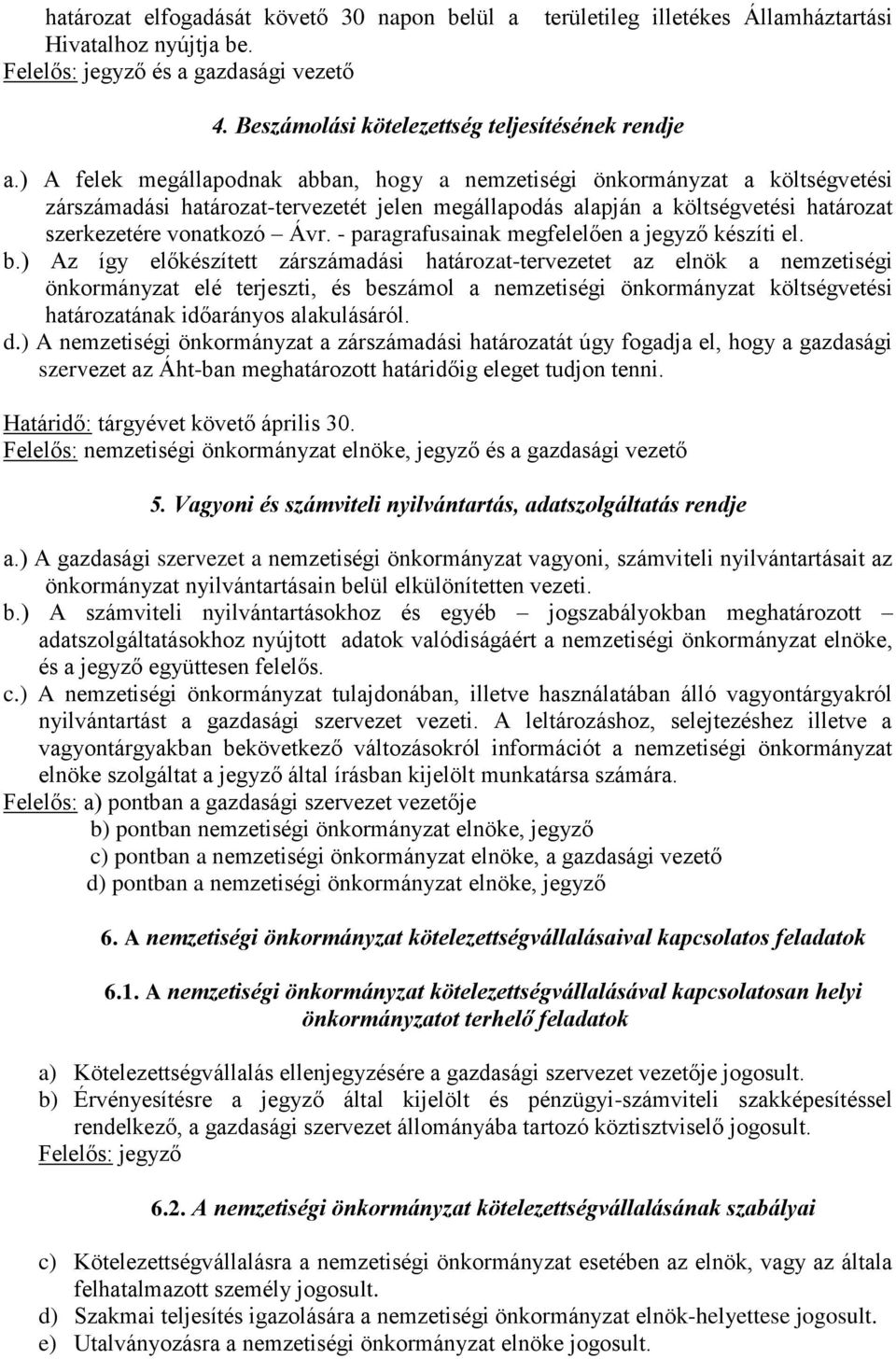 - paragrafusainak megfelelően a jegyző készíti el. b.