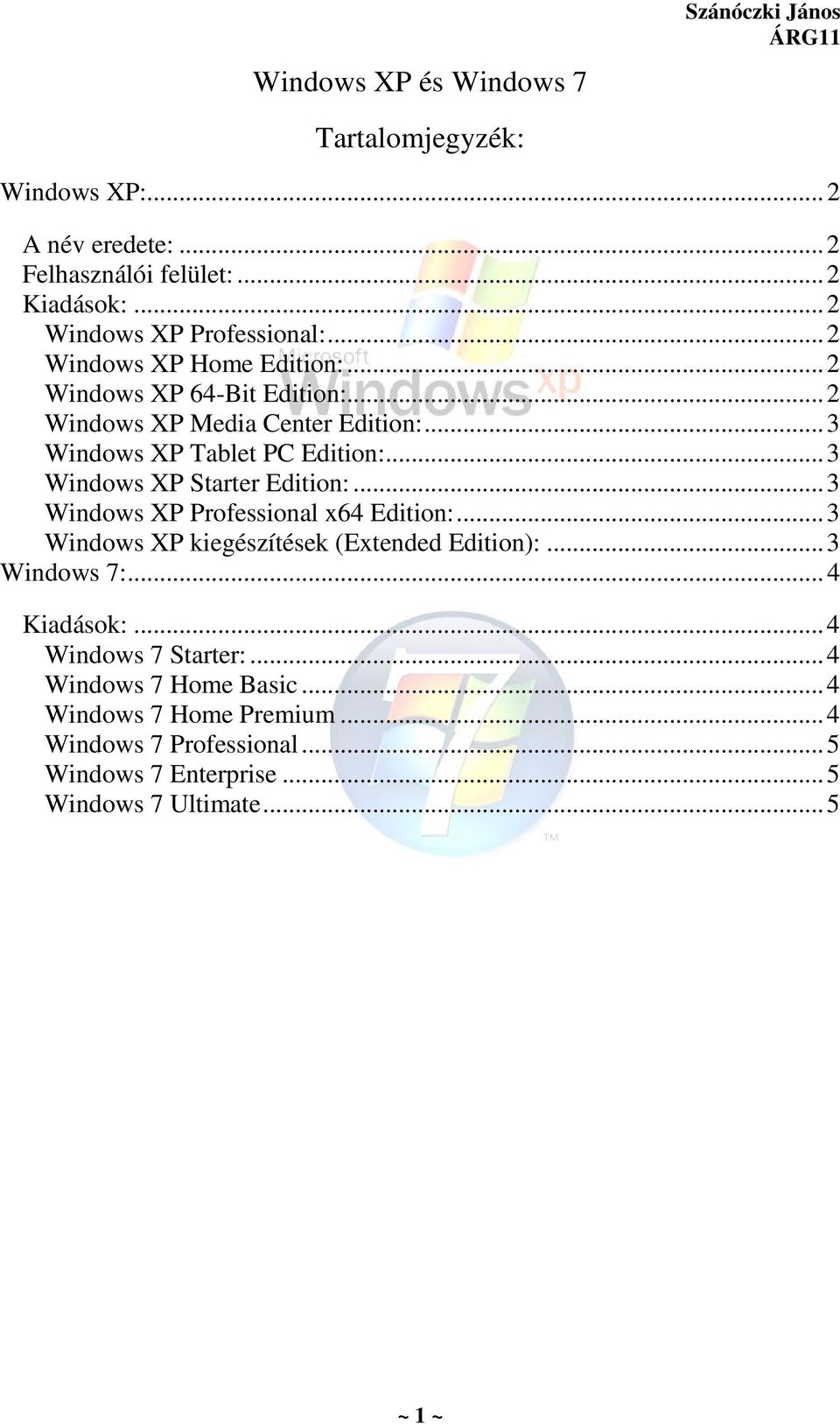 ..3 Windows XP Tablet PC Edition:...3 Windows XP Starter Edition:...3 Windows XP Professional x64 Edition:.