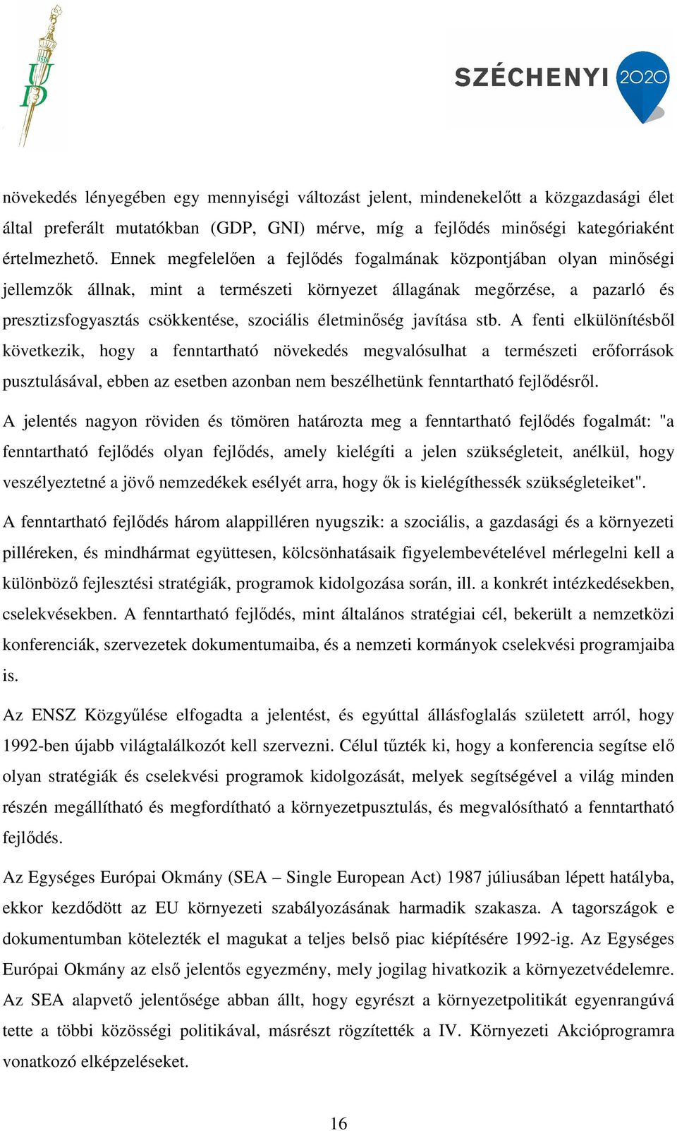 életminőség javítása stb.