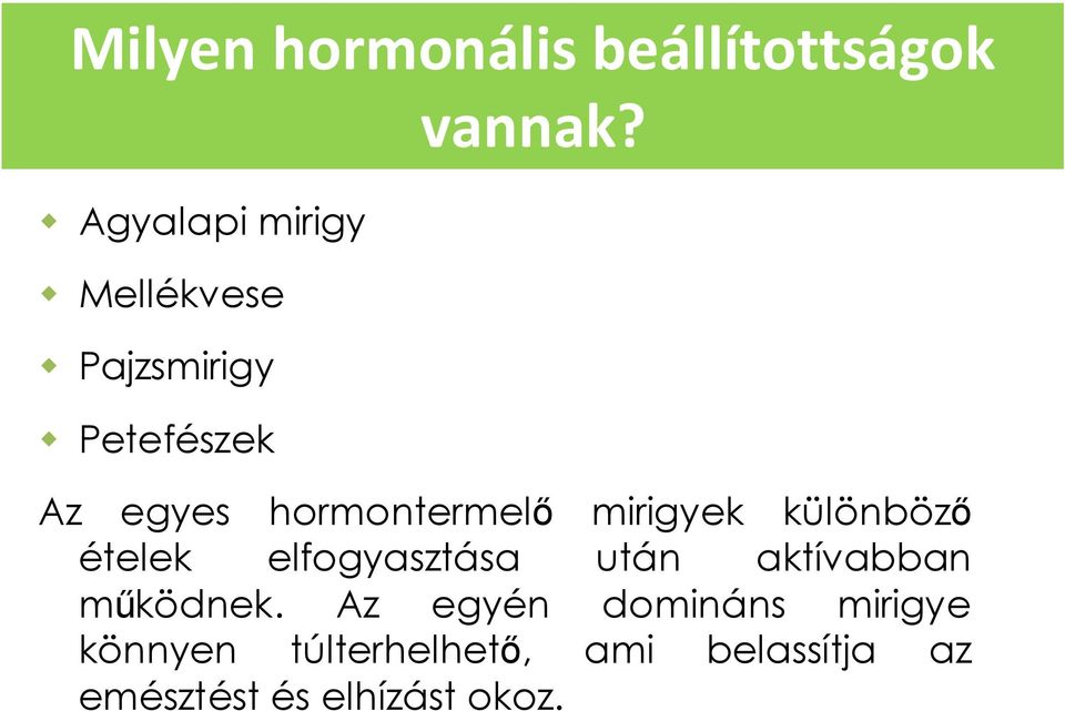 Az egyes hormontermelı mirigyek különbözı ételek elfogyasztása után