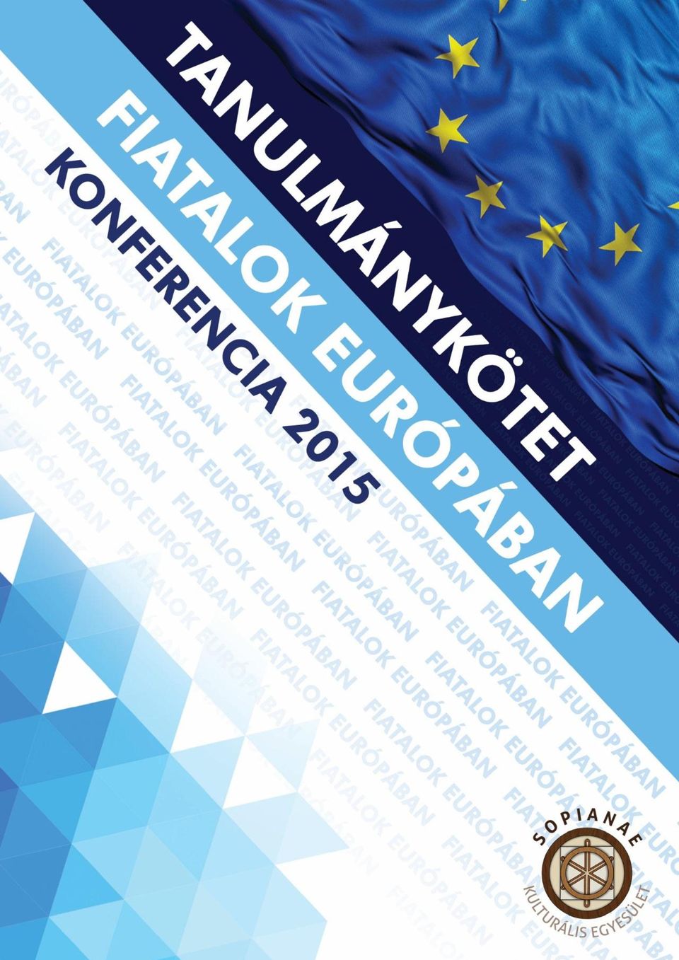 II. Fiatalok EUrópában Konferencia Pécs, november Sopianae Kulturális  Egyesület Konferencia kötet - PDF Free Download