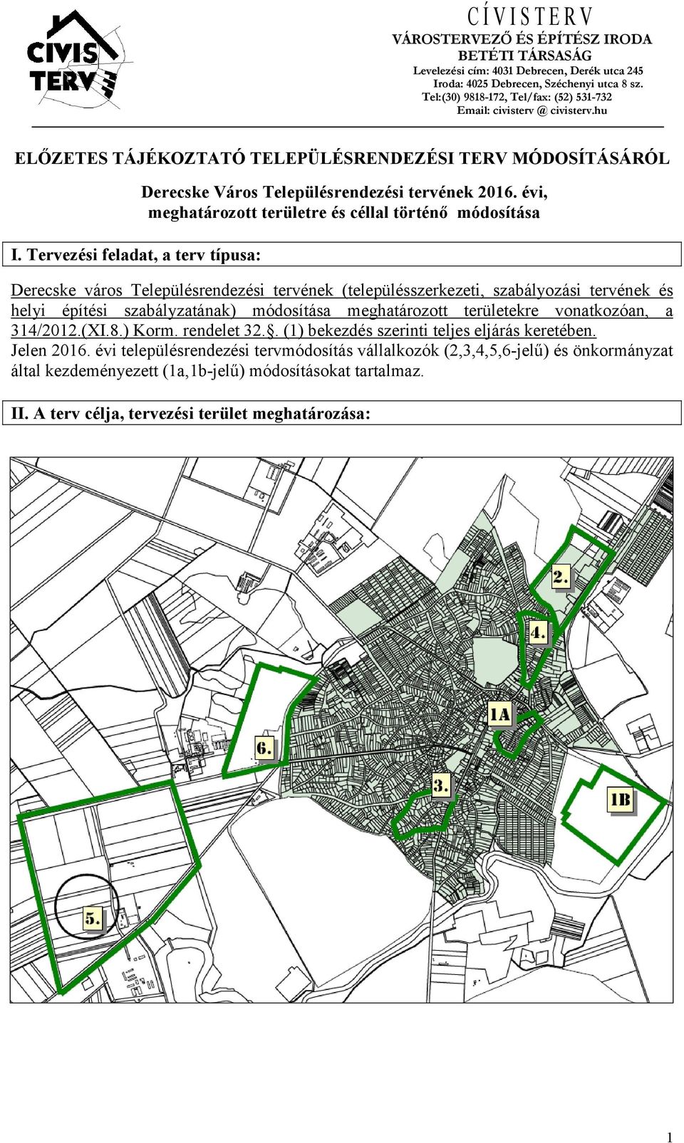 Tervezési feladat, a terv típusa: Derecske Város Településrendezési tervének 2016.