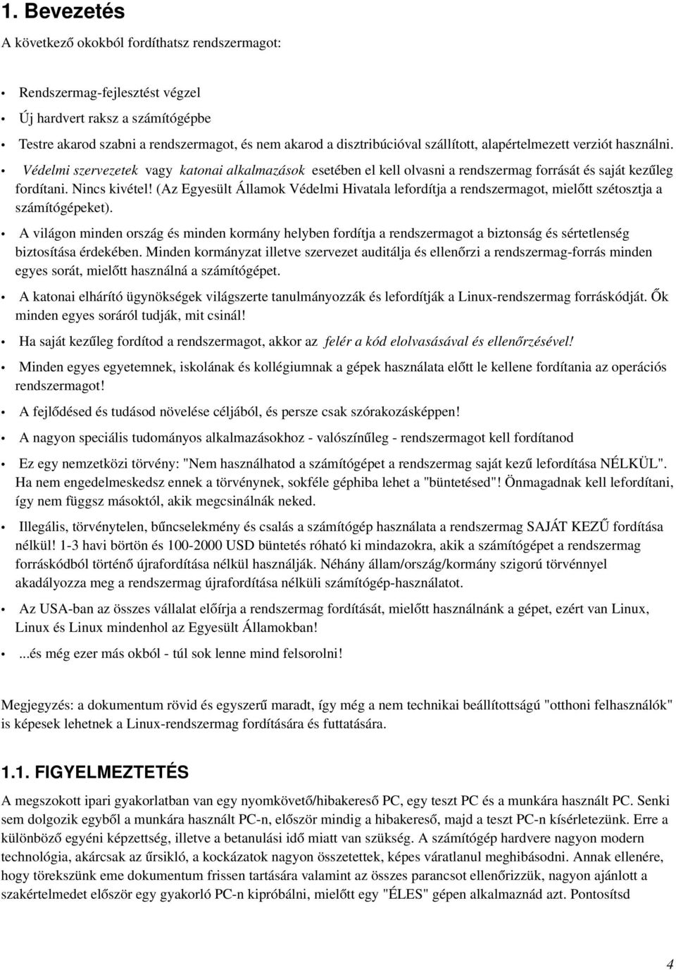 (Az Egyesült Államok Védelmi Hivatala lefordítja a rendszermagot, mielőtt szétosztja a számítógépeket).