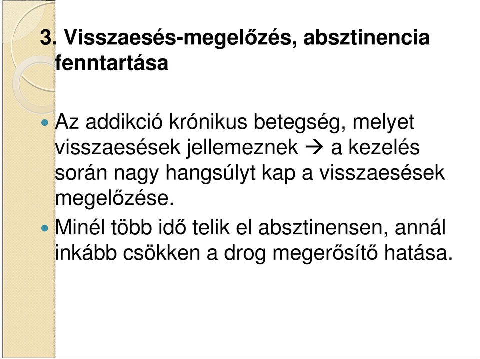 során nagy hangsúlyt kap a visszaesések megelızése.