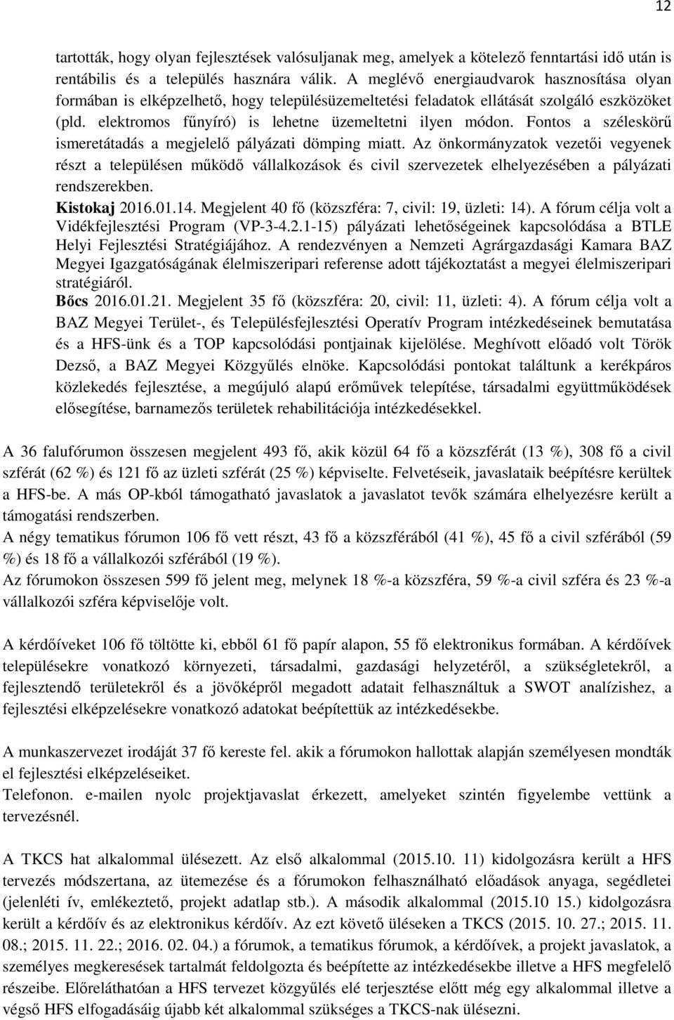 Fontos a széleskörő ismeretátadás a megjelelı pályázati dömping miatt.