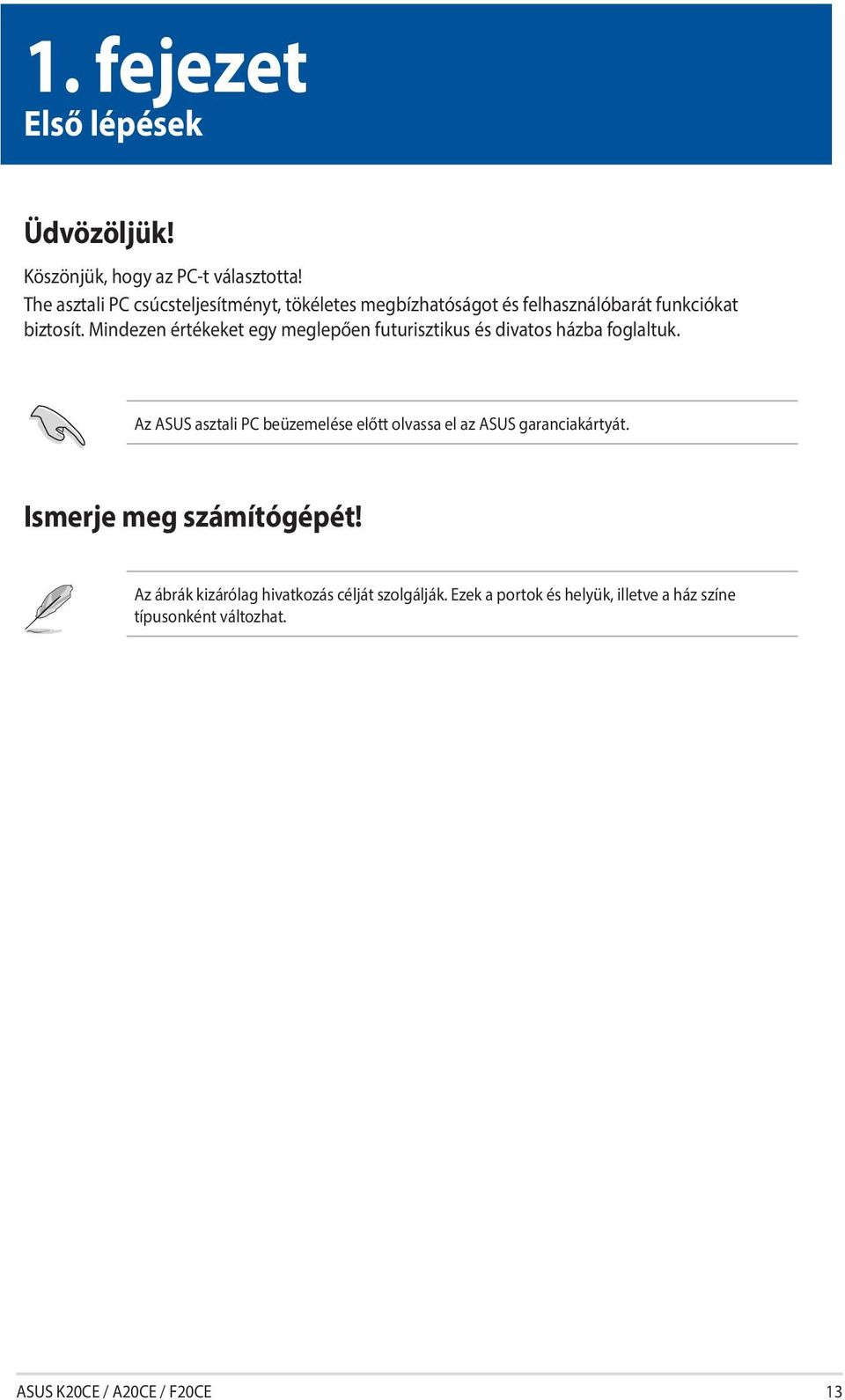 Mindezen értékeket egy meglepően futurisztikus és divatos házba foglaltuk.