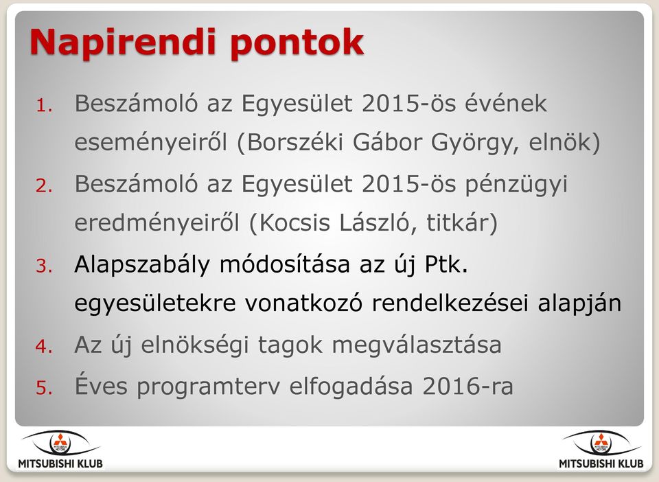 Beszámoló az Egyesület 2015-ös pénzügyi eredményeiről (Kocsis László, titkár) 3.