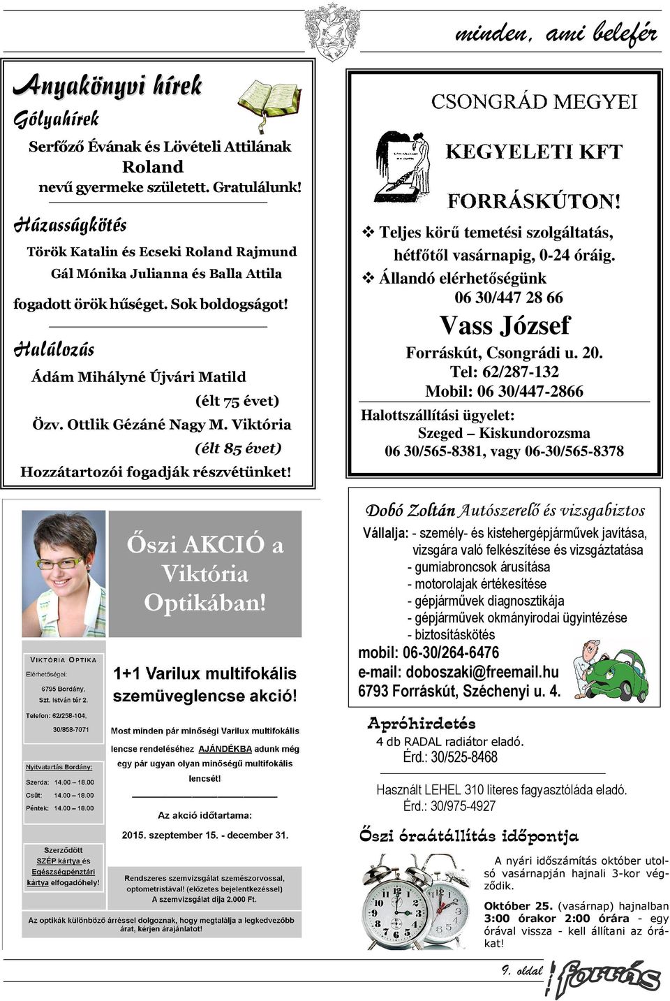 Ottlik Gézáné Nagy M. Viktória (élt 85 évet) Hozzátartozói fogadják részvétünket! Teljes körű temetési szolgáltatás, hétfőtől vasárnapig, 0-24 óráig.