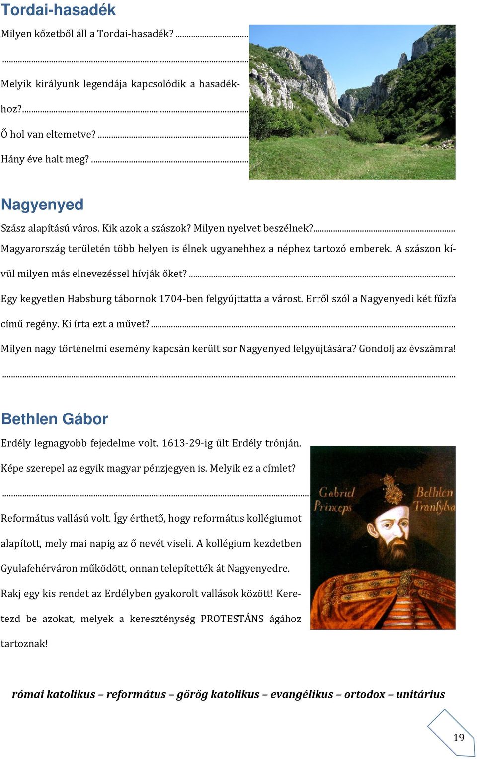 ... Egy kegyetlen Habsburg tábornok 1704-ben felgyújttatta a várost. Erről szól a Nagyenyedi két fűzfa című regény. Ki írta ezt a művet?