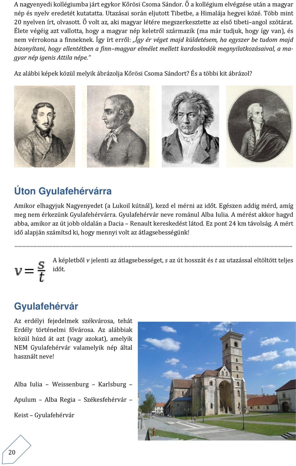 Élete végéig azt vallotta, hogy a magyar nép keletről származik (ma már tudjuk, hogy így van), és nem vérrokona a finneknek.