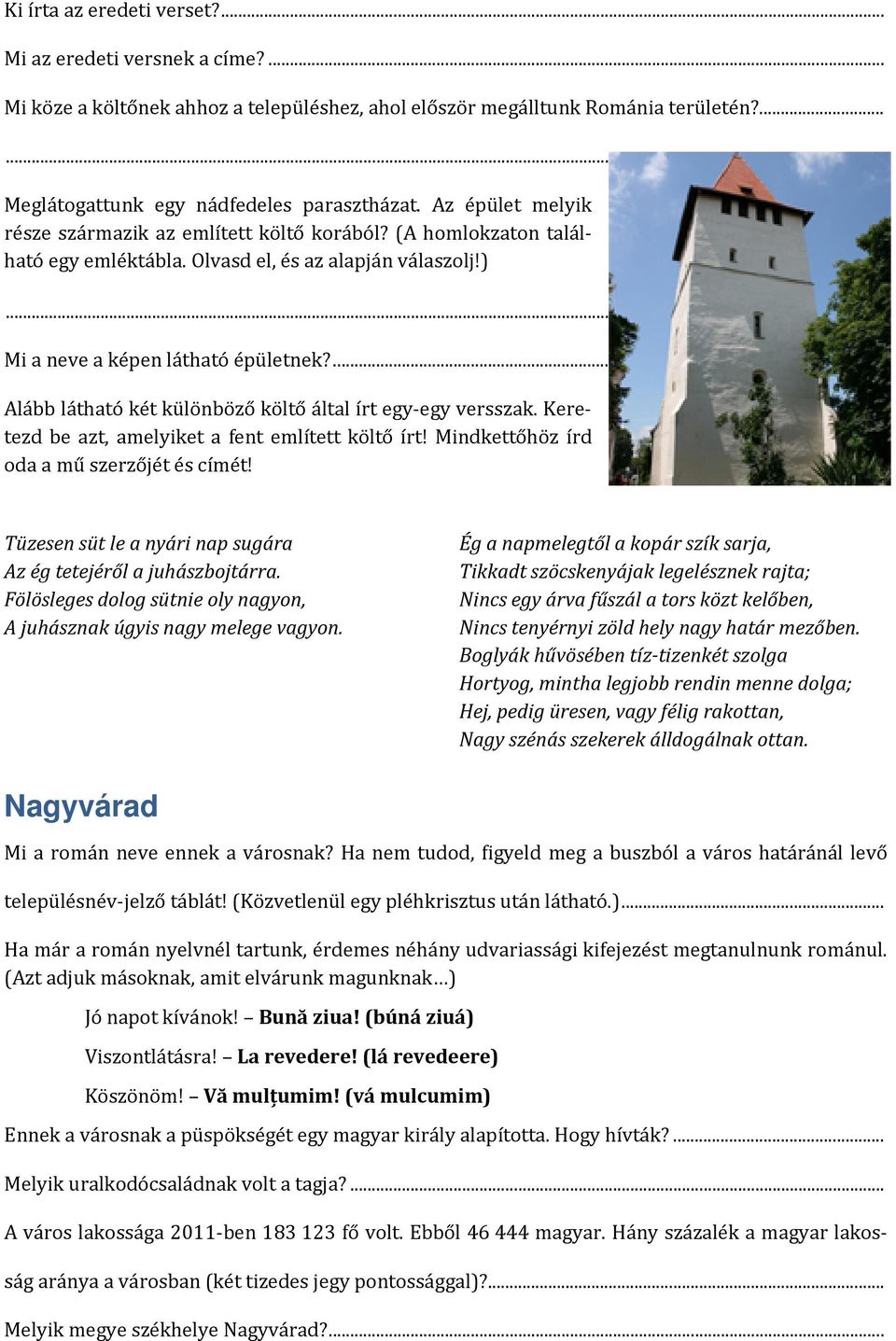... Alább látható két különböző költő által írt egy-egy versszak. Keretezd be azt, amelyiket a fent említett költő írt! Mindkettőhöz írd oda a mű szerzőjét és címét!