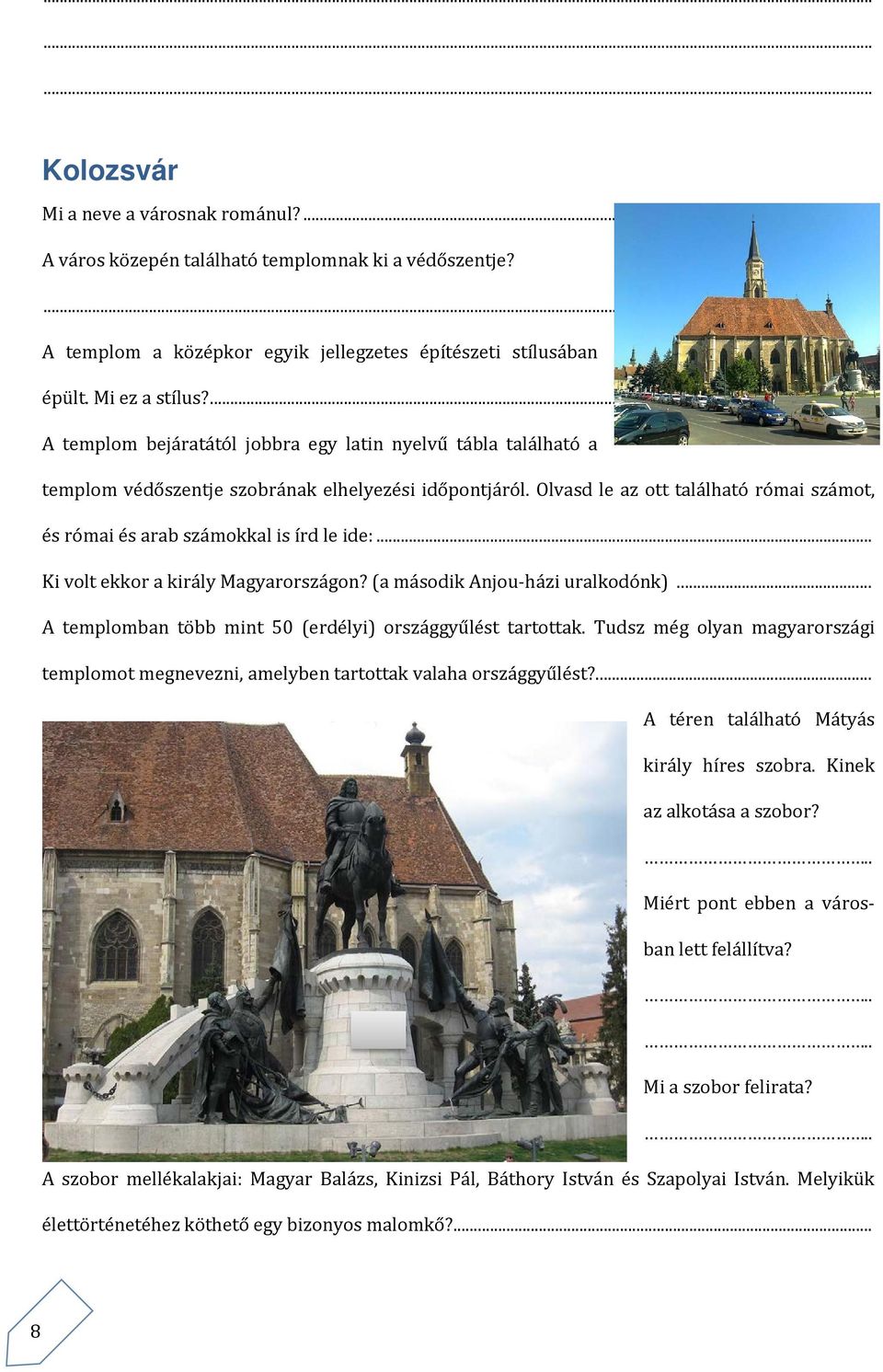 Olvasd le az ott található római számot, és római és arab számokkal is írd le ide:... Ki volt ekkor a király Magyarországon? (a második Anjou-házi uralkodónk).