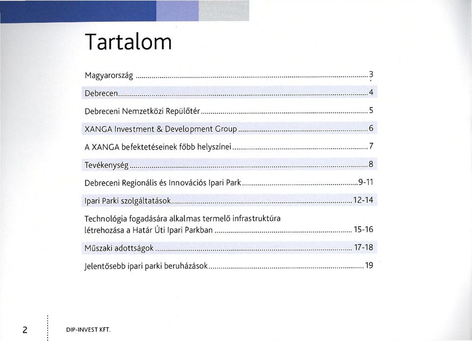 Ipari Park 9-11 Ipari Parki szolgáltatások 12-14 Technológia fogadására alkalmas termelő