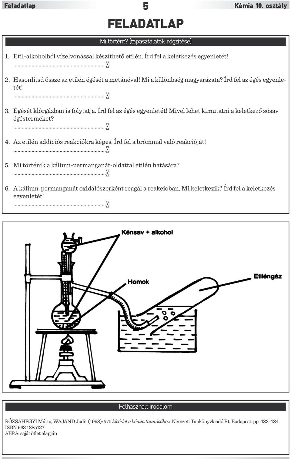 4. Az etilén addíciós reakciókra képes. Írd fel a brómmal való reakcióját! 5. Mi történik a kálium-permanganát-oldattal etilén hatására? 6. A kálium-permanganát oxidálószerként reagál a reakcióban.