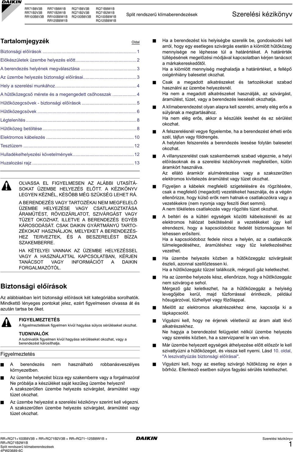 ..8 Hűtőközeg betöltése...8 Elektromos kábelezés...0 Tesztüzem... Hulladékelhelyezési követelmények... Huzalozási rajz.