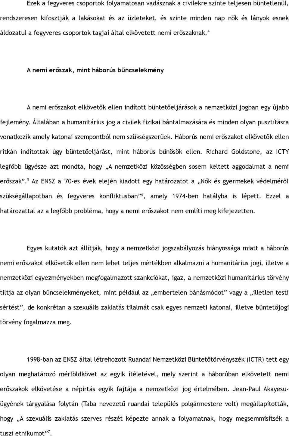 4 A nemi erőszak, mint háborús bűncselekmény A nemi erőszakot elkövetők ellen indított büntetőeljárások a nemzetközi jogban egy újabb fejlemény.