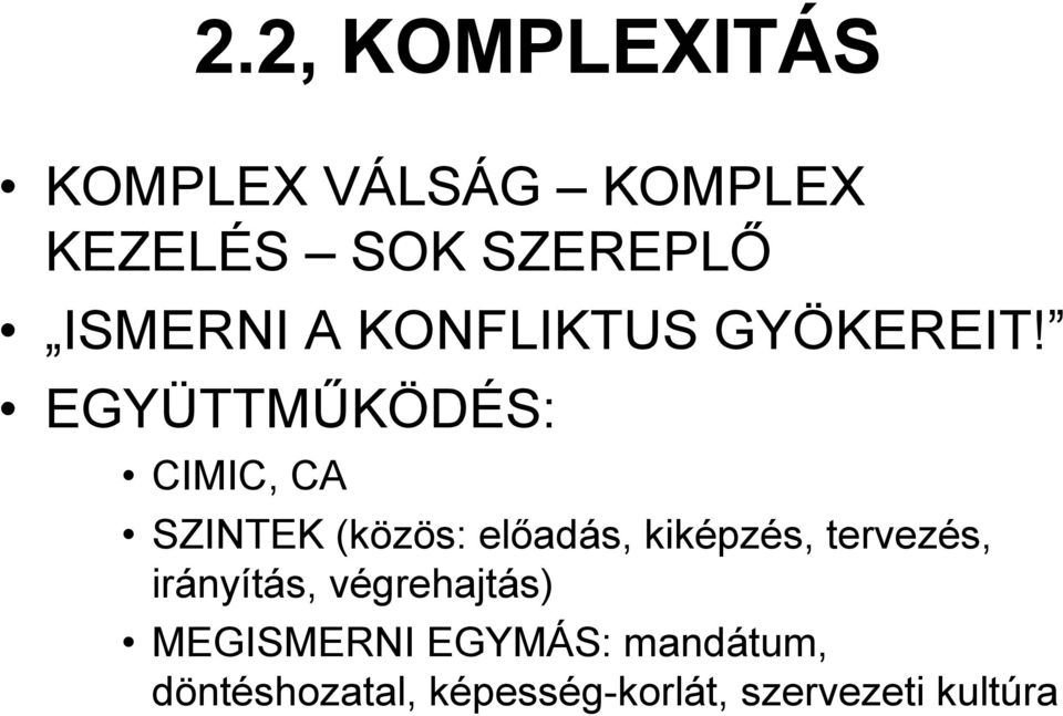 EGYÜTTMŰKÖDÉS: CIMIC, CA SZINTEK (közös: előadás, kiképzés,