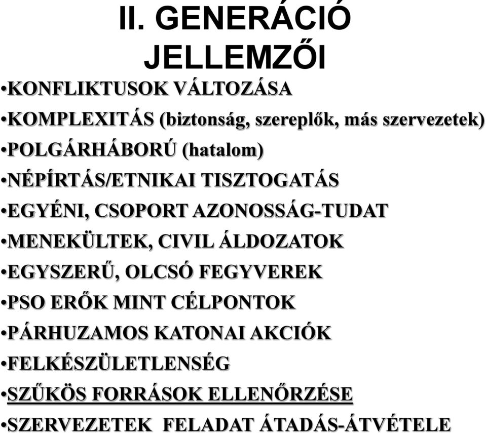 AZONOSSÁG-TUDAT MENEKÜLTEK, CIVIL ÁLDOZATOK EGYSZERŰ, OLCSÓ FEGYVEREK PSO ERŐK MINT