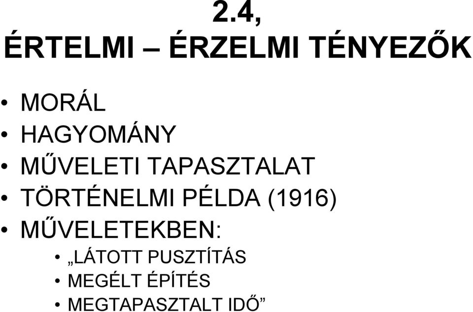 TÖRTÉNELMI PÉLDA (1916) MŰVELETEKBEN: