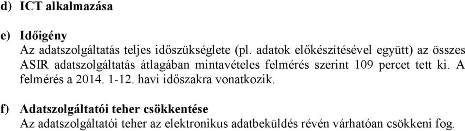 felmérés szerint 109 percet tett ki. A felmérés a 2014. 1-12. havi időszakra vonatkozik.