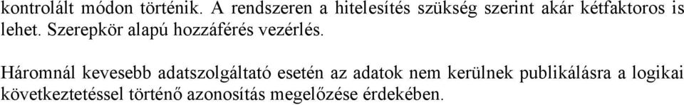 Szerepkör alapú hozzáférés vezérlés.