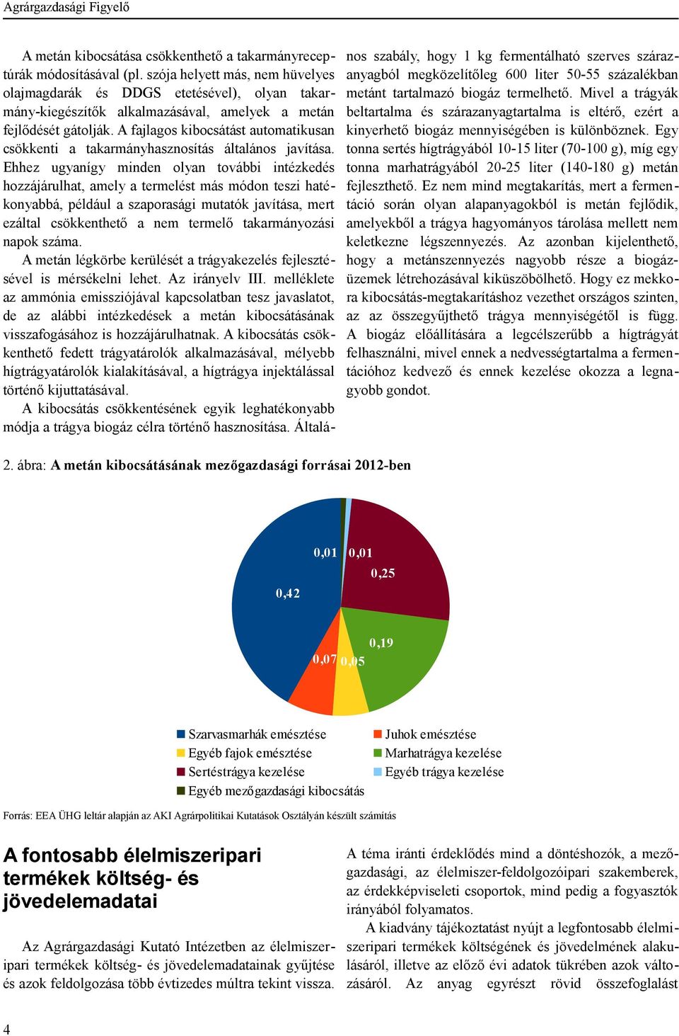 A fajlagos kibocsátást automatikusan csökkenti a takarmányhasznosítás általános javítása.